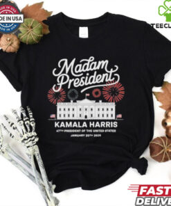 Official Madam President Kamala Harris 47th President Of The United States January 20th 2025 America White T shirt