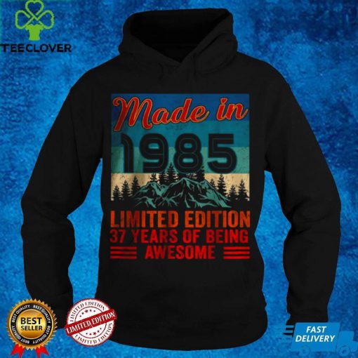 Official Made In 1985 Limited Edition 37 Years Of Being Awesome T Shirt hoodie, sweater Shirt