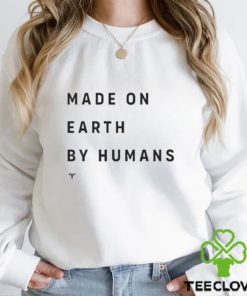 Official Made On Earth By Humans hoodie, sweater, longsleeve, shirt v-neck, t-shirt