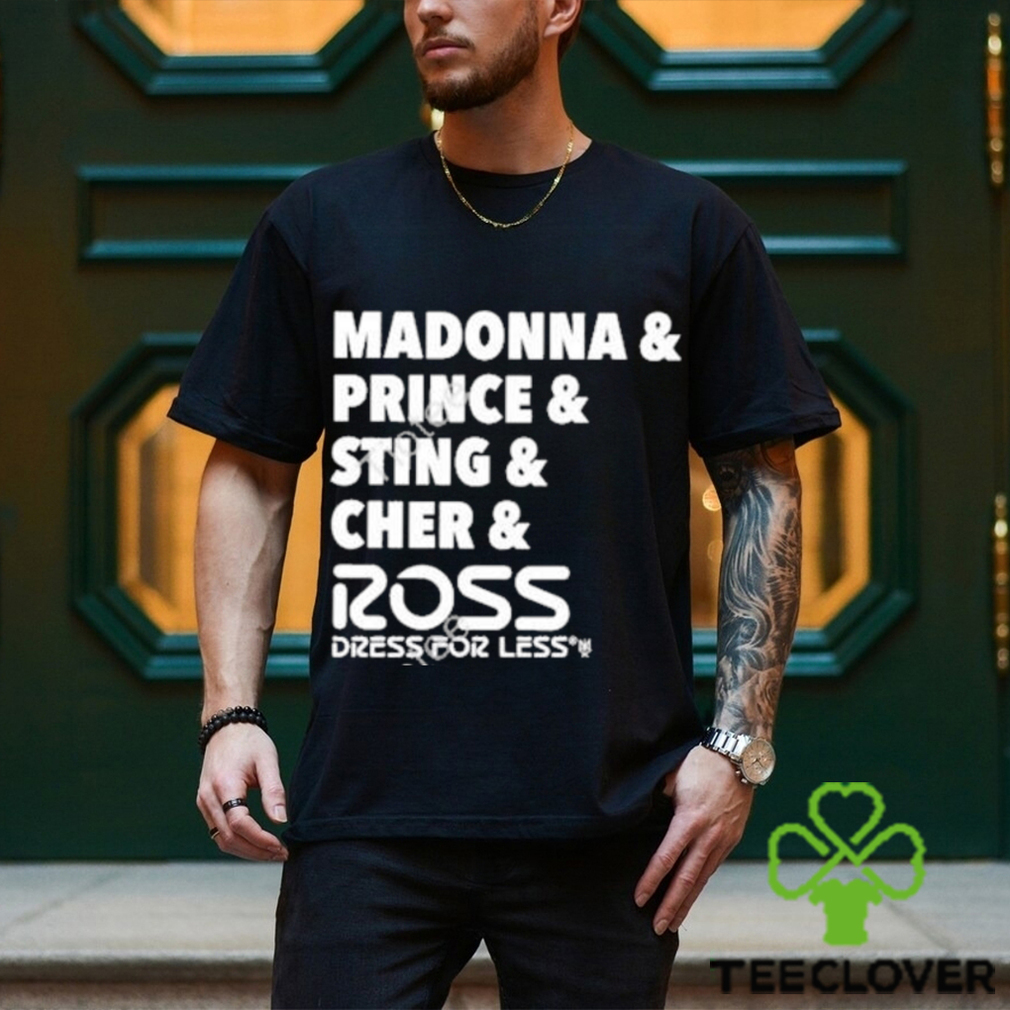Official Madonna & Prince & Sting & Cher & Ross shirt Official Madonna & Prince & Sting & Cher & Ross shirt