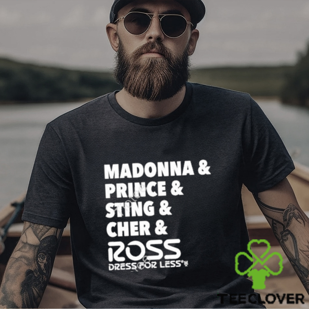 Official Madonna & Prince & Sting & Cher & Ross shirt Official Madonna & Prince & Sting & Cher & Ross shirt