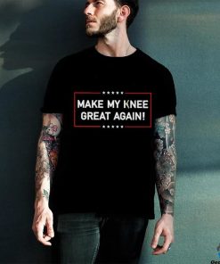 Official Make my knee great again shirt