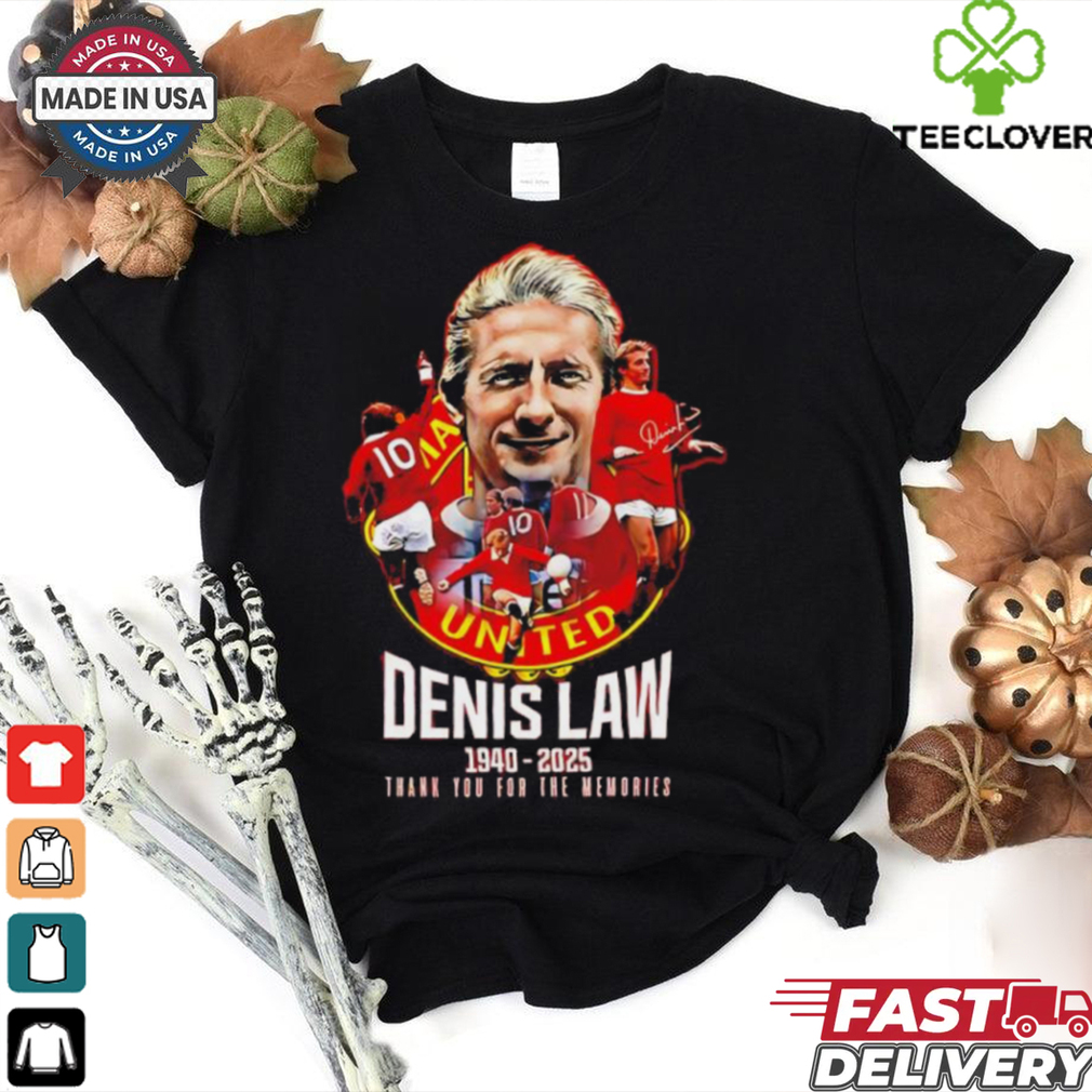 Official Manchester United Legendary Denis Law 1940 2025 Thank You for the Memories shirt Official Manchester United Legendary Denis Law 1940 2025 Thank You for the Memories shirt
