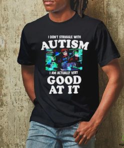 Official Maple I Don’t Struggle With Autism I Am Actually Very Good At It T Shirt 2 Official Maple I Don’t Struggle With Autism I Am Actually Very Good At It T Shirt