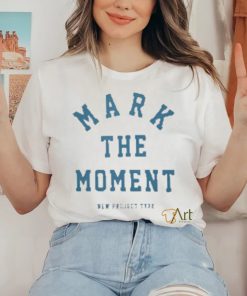 Official Mark The Moment New Project Type T shirt