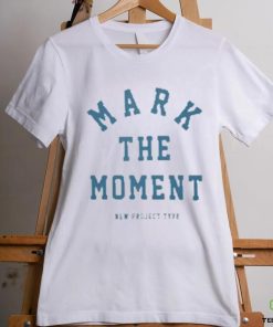 Official Mark The Moment New Project Type T shirt