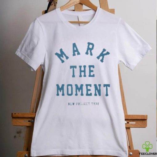 Official Mark The Moment New Project Type T shirt