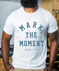 Official Mark The Moment New Project Type T shirt