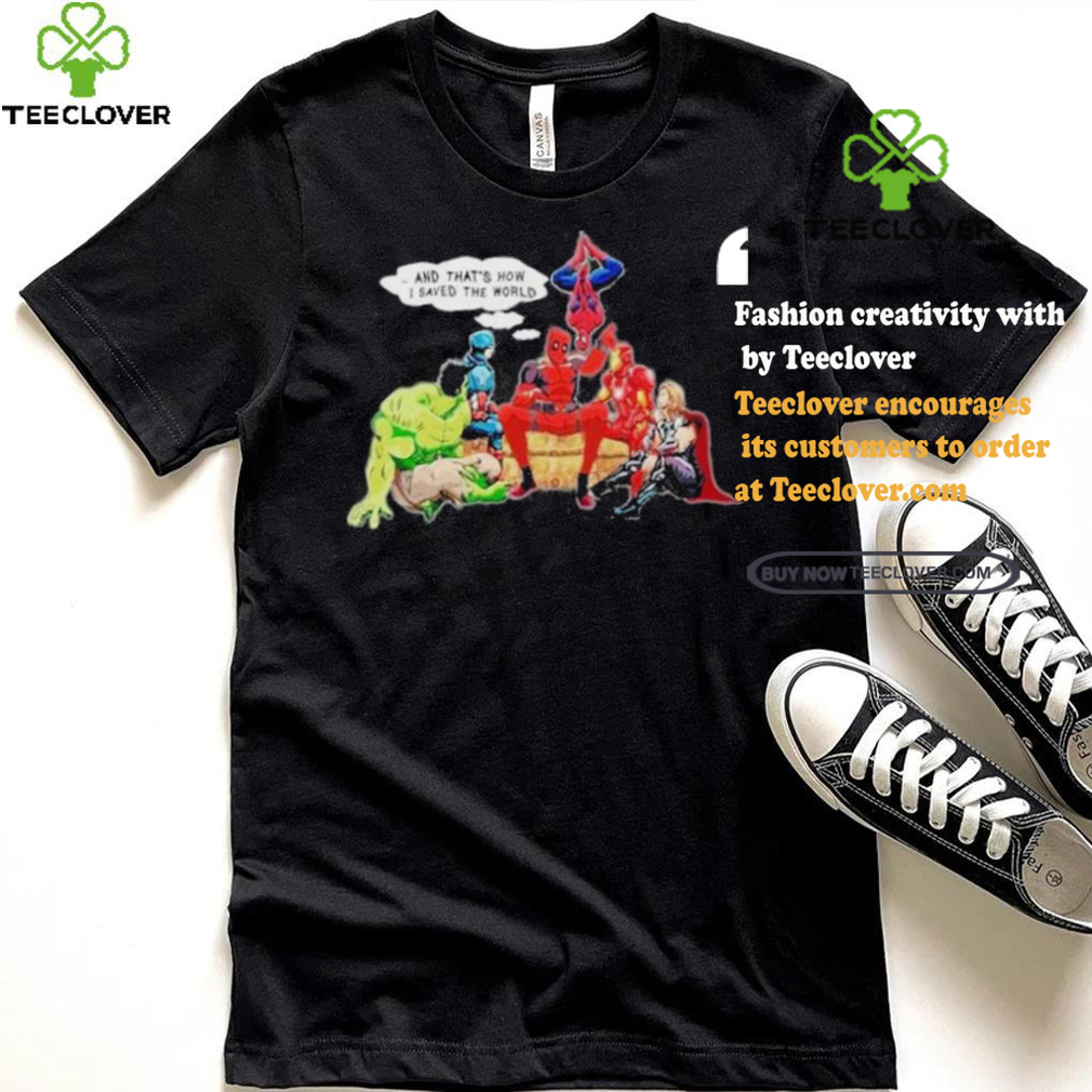 Official Marvel Avengers Deadpool And That’s How I Saved The World T Shirt Official Marvel Avengers Deadpool And That’s How I Saved The World T Shirt