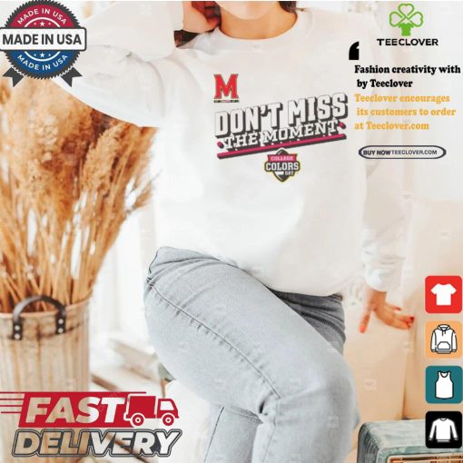 Official Maryland Terrapins Don’t Miss The Moment College Colors Day Shirt