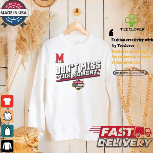 Official Maryland Terrapins Don’t Miss The Moment College Colors Day Shirt