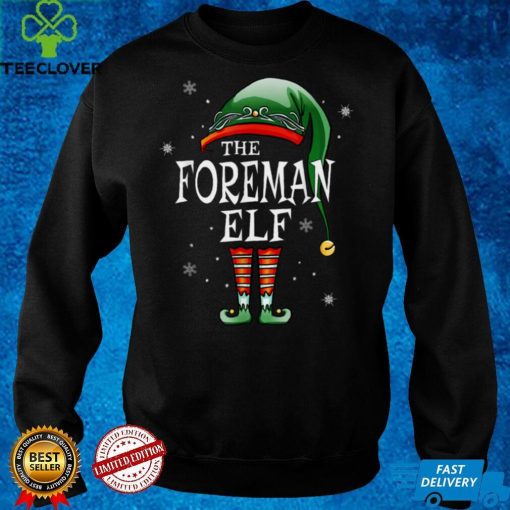 Official Matching Family Funny The Foreman Elf Christmas Sweater Shirt