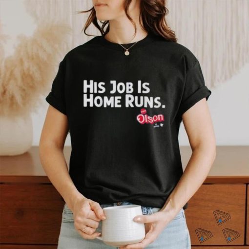 Official Matt Olson His Job Is Home Runs Funny  shirt