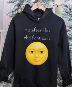 Official Me After I Hit The Fent Cart Moon hoodie, sweater, longsleeve, shirt v-neck, t-shirt