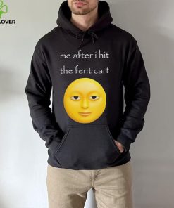 Official Me After I Hit The Fent Cart Moon hoodie, sweater, longsleeve, shirt v-neck, t-shirt