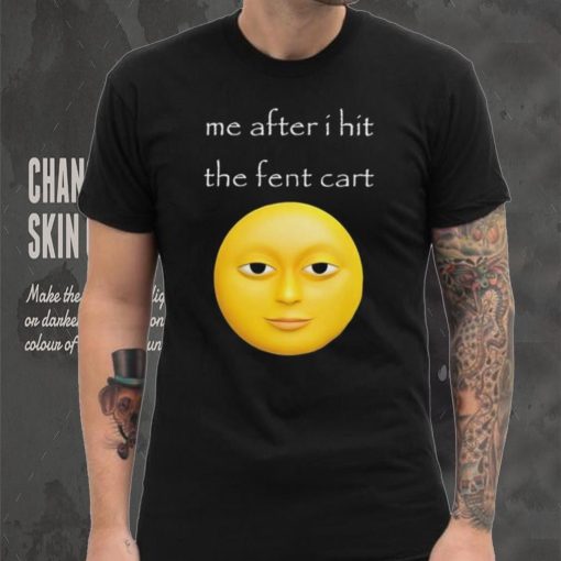 Official Me After I Hit The Fent Cart Moon hoodie, sweater, longsleeve, shirt v-neck, t-shirt