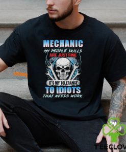 Official Mechanic My People Skills Are Just Fine It’s My Tolerance To Idiots That Needs Work shirt