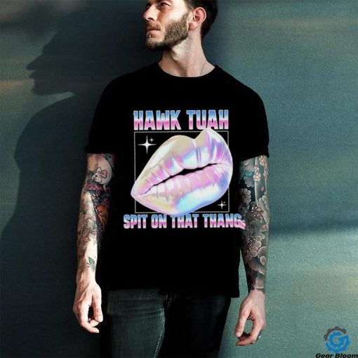 Official Meme Lips Hawk Tuah Spit On That Thang T Shirt