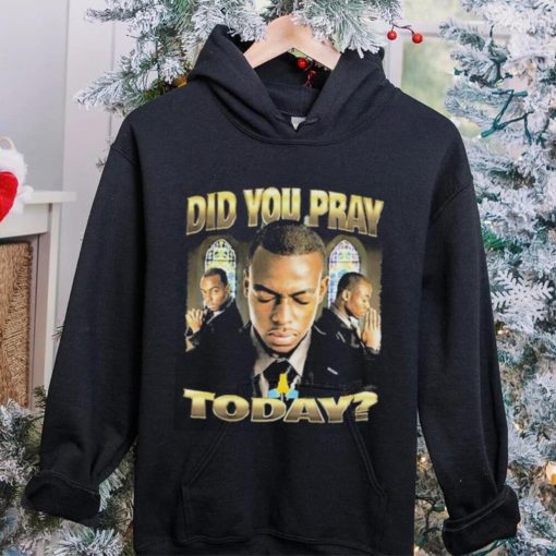 Official Memeable Tees Did You Pray Today 2023 Shirt
