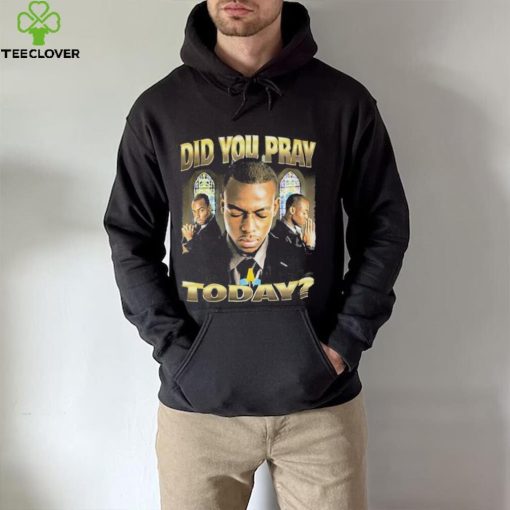 Official Memeable Tees Did You Pray Today 2023 Shirt