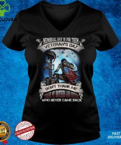 Official Memorial Day Is For Them Veteran’s Day Is For Me US Veteran T Shirt