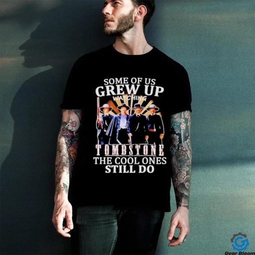 Official Men’s Some Of Us Grew Up Watching Tombstone The Cool Ones Still Do T hoodie, sweater, longsleeve, shirt v-neck, t-shirt