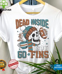 Official Miami Dolphins Skeleton Dead Inside But Go Fins Shirt