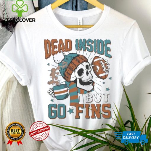 Official Miami Dolphins Skeleton Dead Inside But Go Fins Shirt