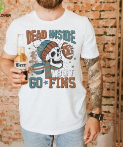 Official Miami Dolphins Skeleton Dead Inside But Go Fins Shirt