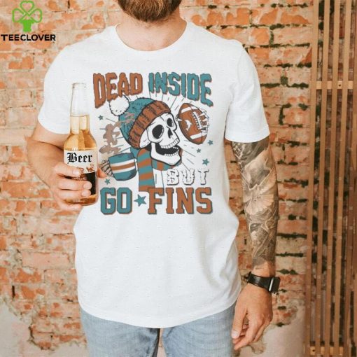 Official Miami Dolphins Skeleton Dead Inside But Go Fins Shirt