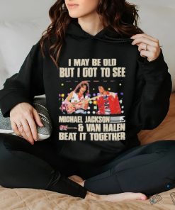 Official Michael Jackson Van Halen I Maybe Old But I Got To See Them T Shirt 2 Official Michael Jackson Van Halen I Maybe Old But I Got To See Them T Shirt