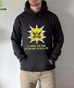 Official Michael Jones I Think The Sun Is Trying To Kill Me Shirt