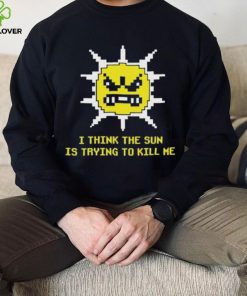 Official Michael Jones I Think The Sun Is Trying To Kill Me Shirt