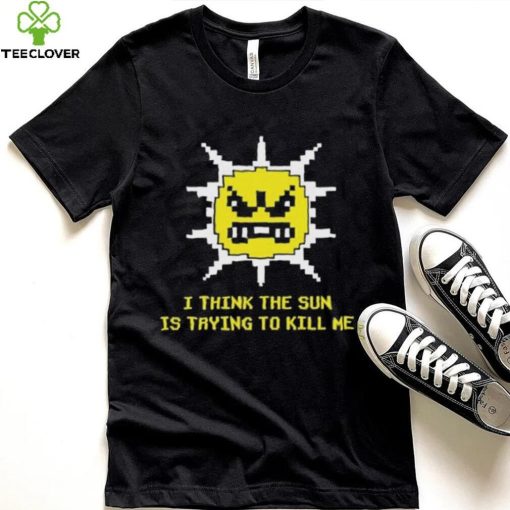 Official Michael Jones I Think The Sun Is Trying To Kill Me Shirt