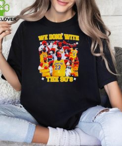 Official Michael Jordan goat LA Lakers we done with the 90’s shirt