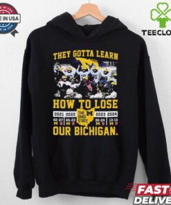 Official Michigan Wolverines They Gotta Learn How To Lose Our Bichigan The Ohio State 2024 t shirt