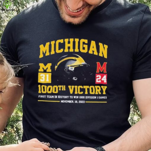 Official Michigan Wolverines Vs Maryland Terrapins 31 24 1000th Victory First Team In History To Win 1000 Wins Division 1 Games Shirt