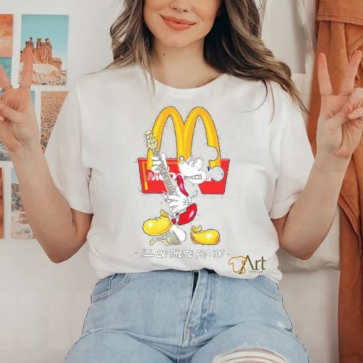 Official Mickey McDonald’s I’ll Be There For You T Shirt