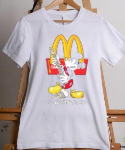 Official Mickey McDonald’s I’ll Be There For You T Shirt