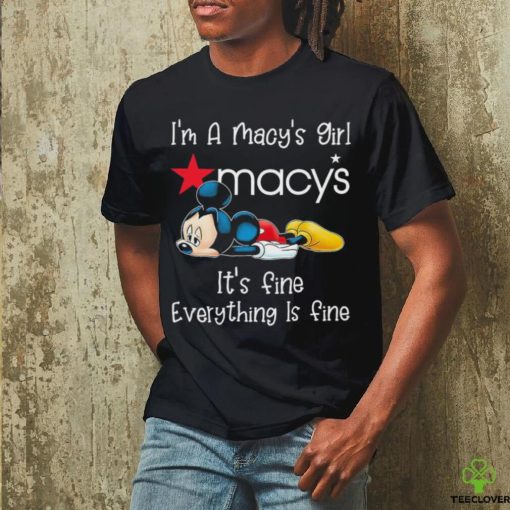 Official Mickey Mouse I’m a Macy’s girl it’s fine everything is fine hoodie, sweater, longsleeve, shirt v-neck, t-shirt