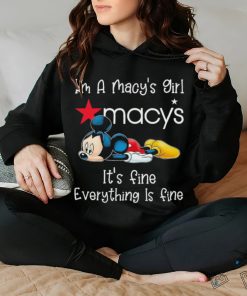 Official Mickey Mouse I’m a Macy’s girl it’s fine everything is fine hoodie, sweater, longsleeve, shirt v-neck, t-shirt