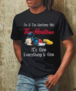 Official Mickey Mouse I’m a Tim Hortons girl it’s fine everything is fine shirt