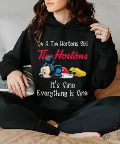 Official Mickey Mouse I’m a Tim Hortons girl it’s fine everything is fine hoodie, sweater, longsleeve, shirt v-neck, t-shirt