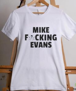 Official Mike Fucking Evans Shir