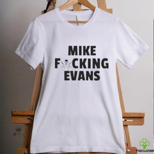 Official Mike Fucking Evans Shir