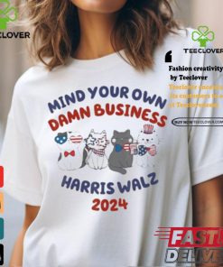 Official Mind Your Own Damn Business Cat Ladies Harris Walz 2024 Shirt