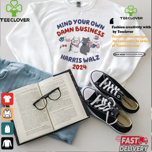 Official Mind Your Own Damn Business Cat Ladies Harris Walz 2024 Shirt
