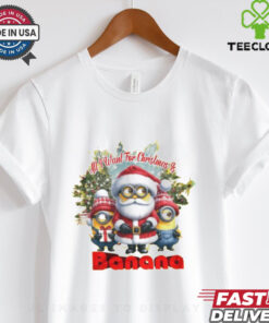 Official Minion All I Want for Christmas Is Banana 2024 Shirt
