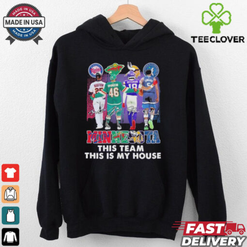 Official Minnesota Sports Teams This Team This My House Signatures 2024 T Shirt