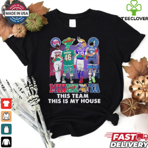Official Minnesota Sports Teams This Team This My House Signatures 2024 T Shirt